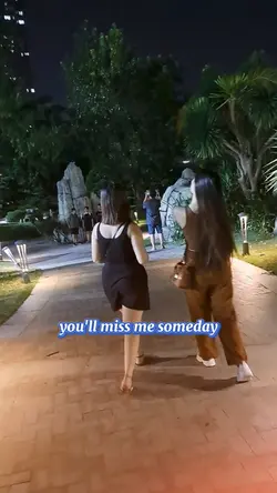 You'll miss me!