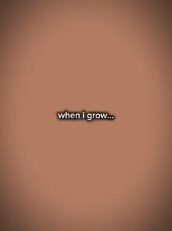 when i grow up