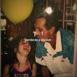 perderás a alguien 