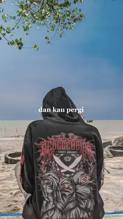 Dan kau pergi jauh