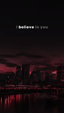 I believe in you