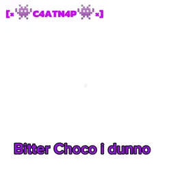 Bitter Choco i dunno