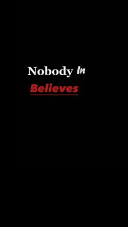 Nobody believe in u