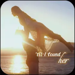 'til I found her