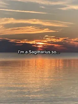 I’m a ♐️ so….