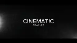 CINEMATIC TRAILER