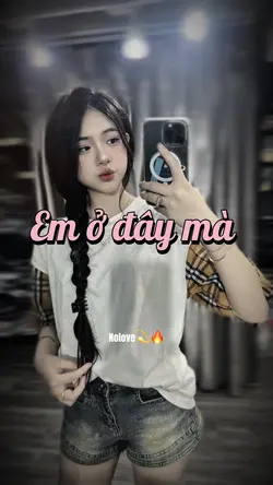 Em ở đây mà 