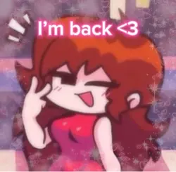 Im back <3!