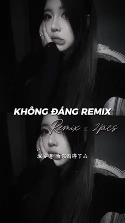 KHÔNG ĐÁNG REMIX