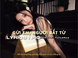 GỬI EM NGƯỜI BẤT TỬ