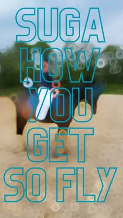 Suga you fly