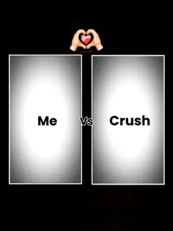 Me vs Crush 