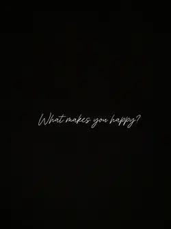 Whatmakesyouhappy?