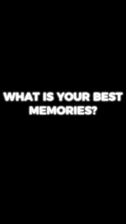 your best memories 