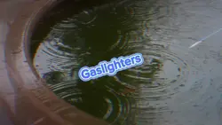 Gaslighters