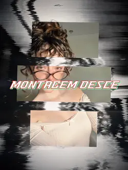 MONTAGEM DESCE