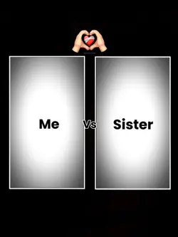 me vs Sister