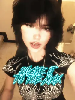 SHAKE IT TO THE MAX