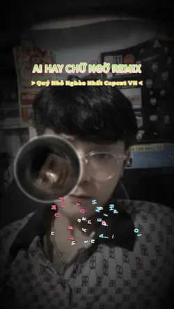 AI HAY CHỮ NGỜ REMIX