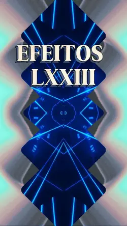 EFEITOS LXXIII