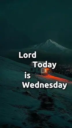 TODAY WEDNESDAY LORD