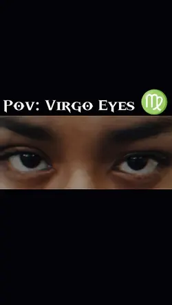 Pov Virgo Eyes