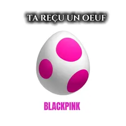 oeuf Blackpink