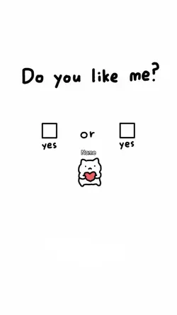 Do you like me?