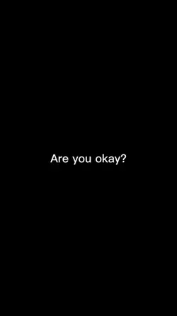 are you okay ? 