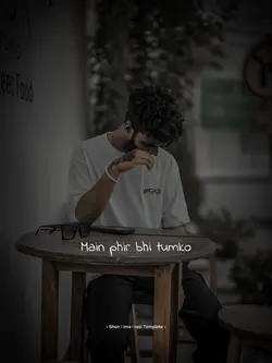 Main phir bhi tumko