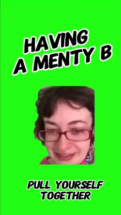 HAVING A MENTY B