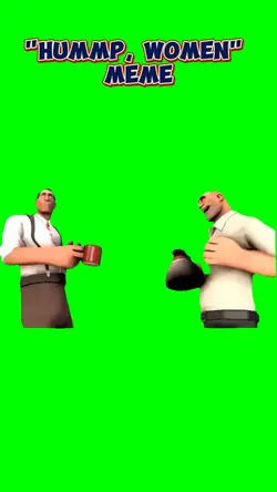 "Hummp, Women" Meme