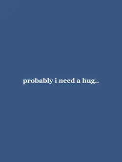 i need a hug