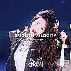 Smooth Velocity 🖤