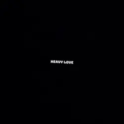 HEAVY LOVE