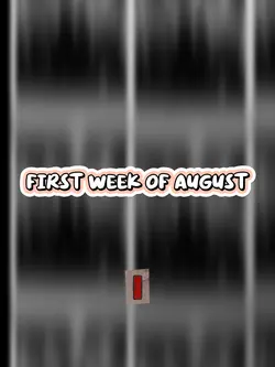 First week of August