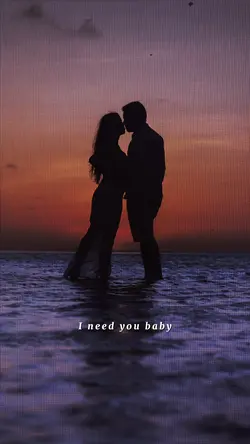 I need you baby
