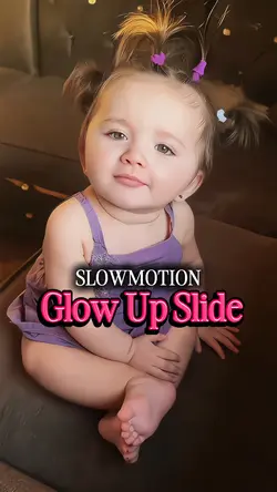 Glow Up Slide Slowmo