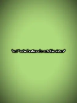 besties act sisters