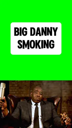 BIG DANNY SMOKING