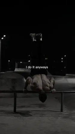 I do it anyways 