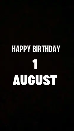 BIRTHDAY 1 AUGUST