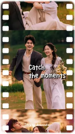 Catch the moments 