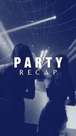 Party Recap