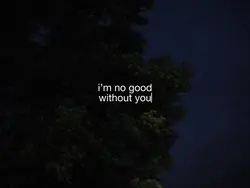no good without u
