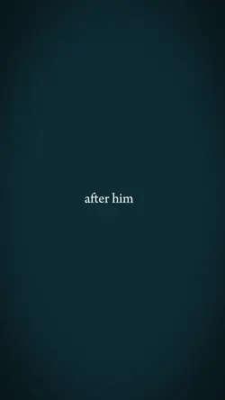 After him