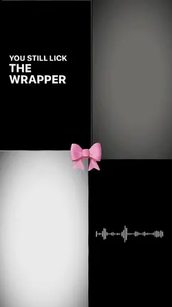 lick the wrapper
