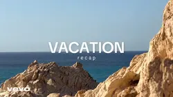 VACATION RECAP