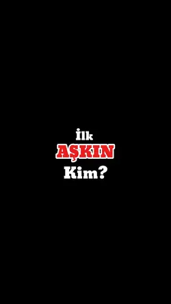İlk aşkın kim