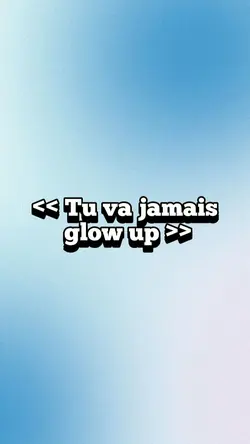 Glow up 